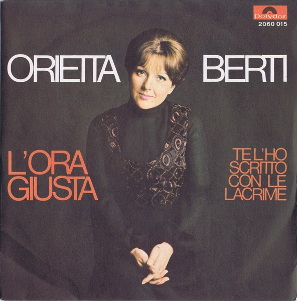 ORIETTA BERTI L'ORA GIUSTA / TE L'HO SCRITTO CON LE LACRIME DONNE ITALIANE