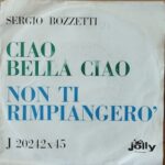 Ciao Bella Ciao / Non Ti Rimpiangero' - 7&Quot; Italy