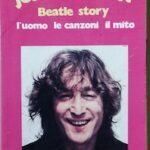 John Lennon. Beatle Story. L'Uomo Le Canzoni Il Mito - Book