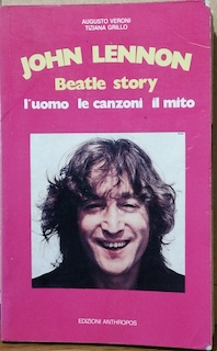 JOHN LENNON. BEATLE STORY. L'UOMO LE CANZONI IL MITO - BOOK