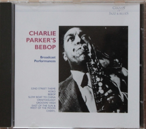 CHARLIE PARKER'S BEBOP - BROADCAST PERFORMANCES - CD GERMANY