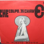 Che Colpo Di Chiave  / Il Flauto Magico - 7&Quot;