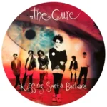 The Cure Kissing Santa Barbara - Picture Disc Band Rock New Wave Lp